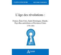 L'âge des révolutions: France, États-Unis, Saint-Domingue, Irlande, Pays-Bas autrichiens et Provinces-Unies (1770-1804)