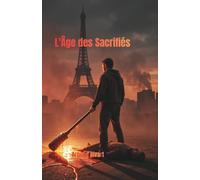 L'Âge des Sacrifiés: Un pays en mutation, la montée d'un parti, un roman choc sur la purge des retraités, le thriller français qui dérange.