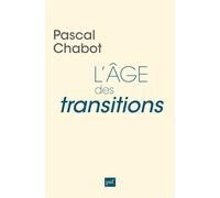L'âge des transitions - Pascal Chabot - Puf - broché - Essai