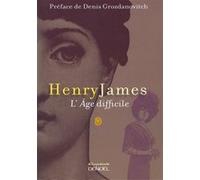 L'Âge difficile Henry James (Auteur), Denis Grozdanovitch (Préface), Michel Sager (Traduction)