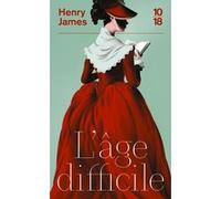 L'Age difficile Henry James (Auteur), Michel Sager (Traduction)