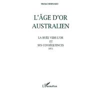 L'âge D'or Australien - La Ruée Vers L'or Et Ses Conséquences, 1851