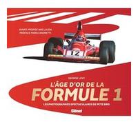 L'Âge d'or de la Formule 1 Pete Biro (Auteur), George Levy (Auteur), Mario Andretti (Préface), Serge Cordey (Traduction)