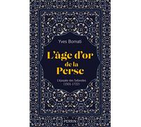 Yves Bomati – L'âge d'or de la Perse – L'épopée des Safavides (1501-1722) – Broché