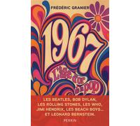 L'âge d'or de la pop - 1967, les Beatles, les Stones, les Beach Boys, Jimi Hendrix, Bob Dylan et les autres - Frédéric Granier - Perrin - broché - Essai