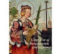 L'ÂGE D'OR DE LA RENAISSANCE PORTUGAISE