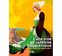 L'Âge d'or de l'affiche touristique Bienvenue en Bretagne - Philippe Le Stum - Locus Solus - broché - Beau livre