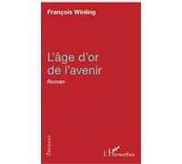 L'âge d'or de l'avenir François Winling (Auteur)