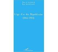L'age d'or des republicains (1863-1914)