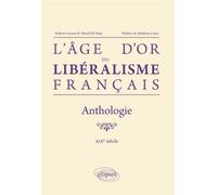 L'âge d'or du libéralisme français Anthologie du XIXe siècle - Robert Leroux - Ellipses - broché - Etude