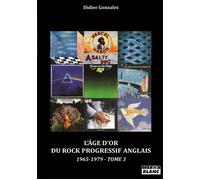 L'âge d'or du rock progressif anglais 1976 - 1979 Tome 3 - Didier Gonzalez - Camion Blanc Eds - broché - Monographie