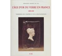 L'âge d'or du verre en France - 1800 - 1830 - Verreries de l'Empire et de la Restauration