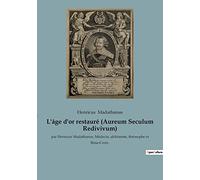 L'âge d'or restauré (Aureum Seculum Redivivum): par Henricus Madathanus, Médecin, alchimiste, théosophe et Rose-Croix.