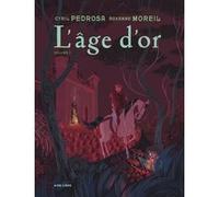 L'âge d'or - Tome 2 Cyril Pedrosa (Illustration), Cyril Pedrosa (Auteur), Roxanne Moreil (Auteur)