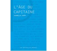 L'âge du Capitaine - Isabelle Aupy - Les Editions Du Panseur - broché - Roman