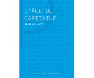 L'age du capitaine - Isabelle Aupy - Les Editions Du Panseur - broché - Roman