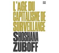 L'âge Du Capitalisme De Surveillance - Le Combat Pour Un Avenir Humain Face Aux Nouvelles Frontières Du Pouvoir