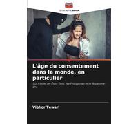 L'âge du consentement dans le monde, en particulier: Sur l'Inde, les États-Unis, les Philippines et le Royaume-Uni