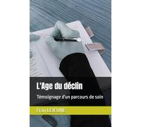L'Age du déclin: Témoignage d'un parcours de soin