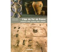 L'âge du Fer en France: Premières villes, premiers États celtiques