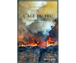 L'âge du feu: CHRONIQUE D'UNE PLANETE EN FLAMMES