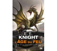 La vengeanc du Dragon l'âge du feu – Bragelonne