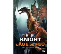 L'Âge du feu, T3 : Dragon Banni - E.E. Knight - Bragelonne - Poche - Roman