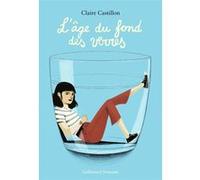 L'âge du fond des verres Claire Castillon (Auteur)