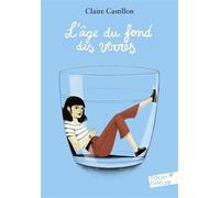 Claire Castillon – L'âge du fond des verres – Gallimard Jeunesse – Poche