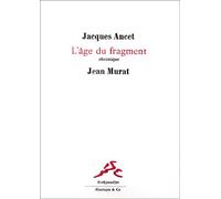 L'âge du fragment - Jacques Ancet - Aencrages & Co - broché - Poésie