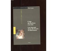 L'âge du furieux, 1532-1859: Une légende dorée de l'excès en littérature