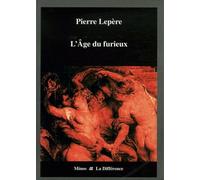 L'age Du Furieux - 1532-1859, Une Légende Dorée De L'excès En Littérature