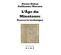 L'âge du Minotaure: Penser la technique