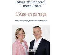 L'Âge en partage Marie De Hennezel (Auteur), Tristan Robet (Auteur)