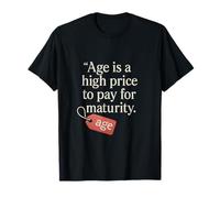 L'âge est un prix élevé à payer pour la maturité T-Shirt