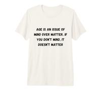 L'âge est Une Question d'esprit sur la matière. Si Cela ne Vous dérange Pas T-Shirt Haut de Gamme