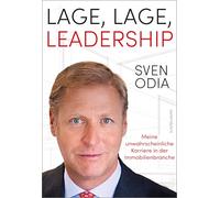 Lage, Lage, Leadership. Meine unwahrscheinliche Karriere in der Immobilienbranche.