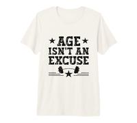 L'âge n'est Pas Une Excuse pour Une séance d'entraînement Physique et de Motivation T-Shirt Haut de Gamme