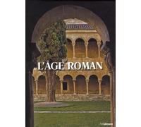 L'âge roman: Architecture et culture de l'image au Moyen-Age classique de 1020 à 1250