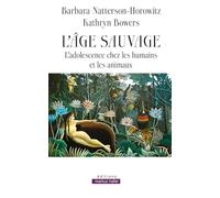 L'âge sauvage: L'adolescence chez les humains et les animaux