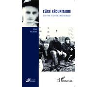 L'âge sécuritaire Que faire des jeunes inéducables ? - Alain Vulbeau - L'harmattan - broché - Essai