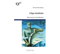 L'age totalitaire - idees recues sur le totalitarisme - Bernard Bruneteau - Cavalier Bleu Eds - broché - Essai