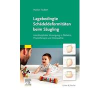 Lagebedingte Schädeldeformitäten beim Säugling: Interdisziplinäre Versorgung in Pädiatrie, Physiotherapie und Osteopathie