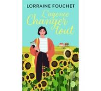 L'agence Changer tout Lorraine Fouchet (Auteur)