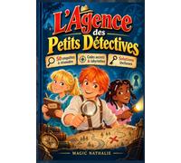 L'Agence des Petits Détectives: 50 enquêtes à résoudre pour les 8-12 ans : indices, codes secrets, labyrinthes et énigmes de logique - Livre-jeu sans écran, solutions incluses