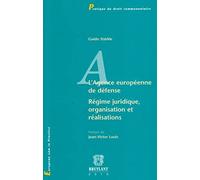 L'Agence européenne de défense. Régime juridique, organisation et réalisations