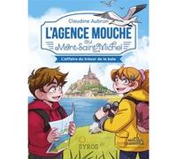L'Agence Mouche au Mont Saint-Michel - L'affaire du trésor de la baie Claudine Aubrun (Auteur), Morgane Lafille (Illustration)