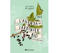 L'agenda 2023 du jardinier bio: 60 plantes qui soignent