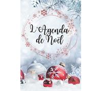 L'AGENDA DE NOËL: Pour préparer Noël sereinement | 60 pages en couleur à compléter : calendrier, invités, cadeaux, décoration, menu, recettes, listes de courses ... | Format 15,24x22,86 cm