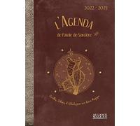 L'Agenda de Parole de Sorcière 2022-2023: Recettes, Potions et Rituels pour une Année Magique